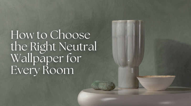 How to Choose the Right Neutral Wallpaper for Every Room