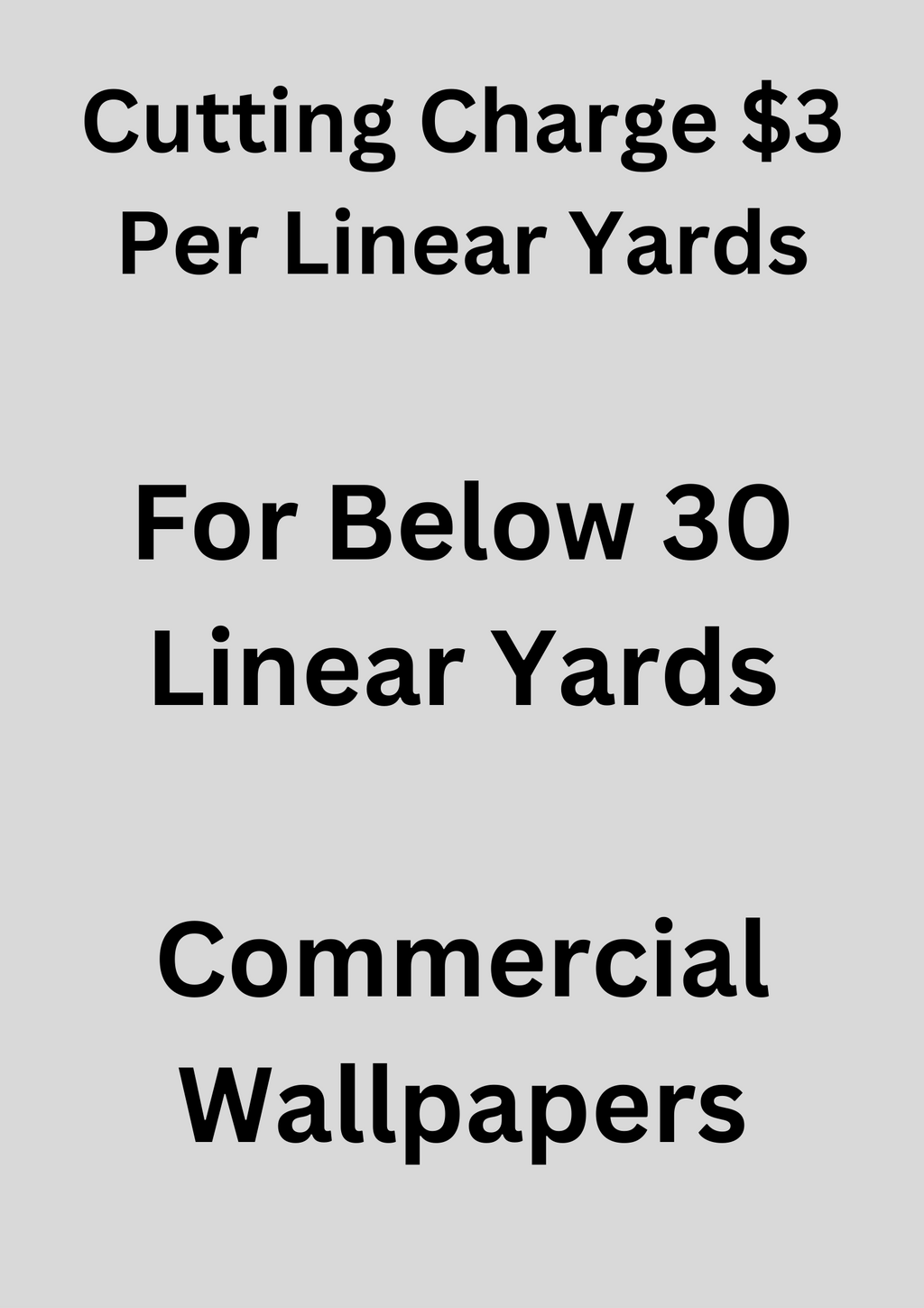 Cutting Charge 3 per yard for commercial product of upto 30 yards