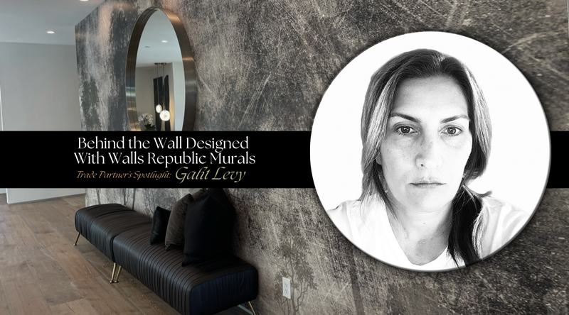 Behind the Wall Designed With Walls Republic Murals | Trade Partners Spotlight: Galit Levy