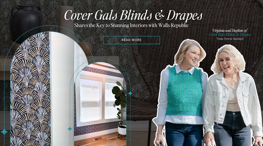 Cover Gals Blinds & Drapes Shares the Key to Stunning Interiors with Walls Republic