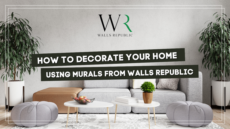 How to Decorate Your Home Using Murals from Walls Republic