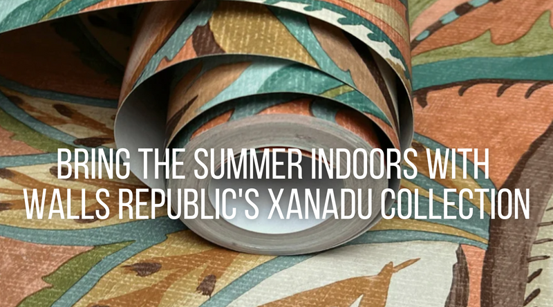 Bring the Summer Indoors with Walls Republic's Xanadu Collection