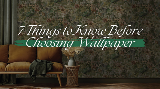 7 Things to Know Before Choosing Wallpaper