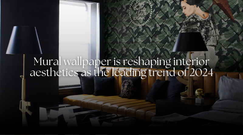 Mural wallpaper is reshaping interior aesthetics as the leading trend of 2024