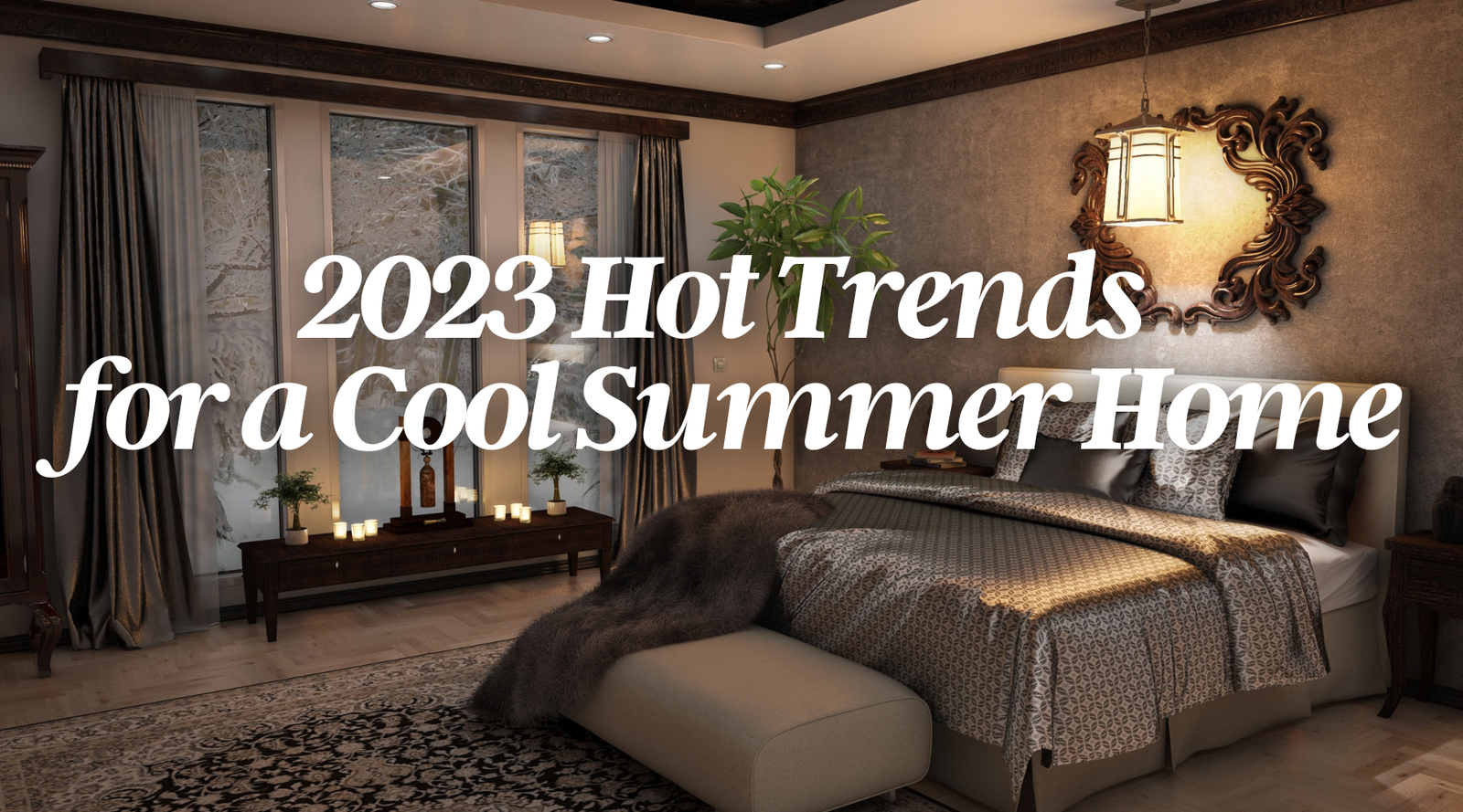 2023 Hot Trends for a Cool Summer Home
